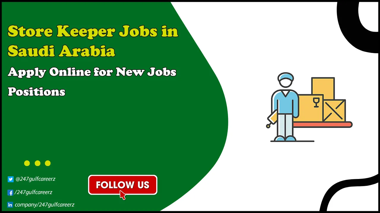 Store Keeper Jobs in Saudi Arabia Store Keeper Jobs in Saudi Arabia
